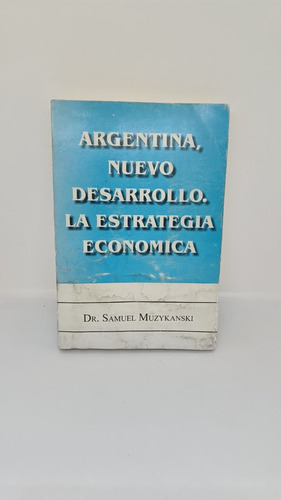 Argentina, Nuevo Desarrollo: La Estrategia Economica - Usa 