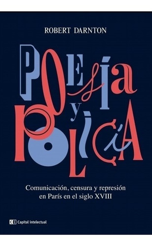 Poesia Y Politica - Robert Darnton / Comunicacion Censura Y