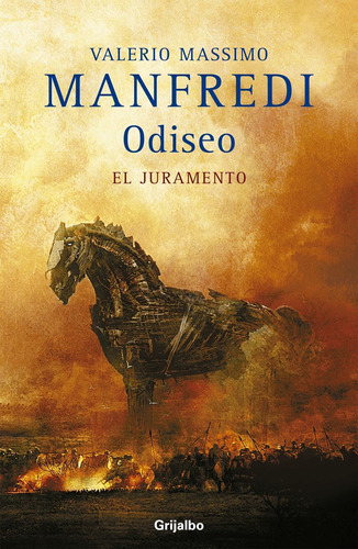 Odiseo 1 - El juramento, de Manfredi, Valerio Massimo. Serie Odiseo, vol. 1. Editorial Grijalbo, tapa blanda en español, 2014