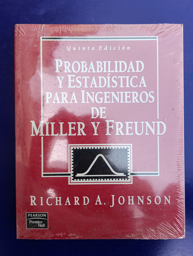 Probabilidad Y Estadística Para Ingenieros De Miller Y Freun