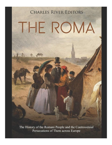 Libro: Los Romaníes: La Historia Del Pueblo Romaní Y De