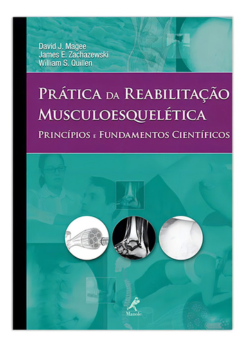 Prática da reabilitação musculoesquelética: Princípios e fundamentos científicos, de Magee, David J.. Editorial Editora Manole Saúde, capa dura em português, 2013