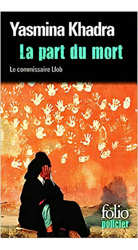 La Part Du Mort, De Yasmina Khadra. Editora Gallimard, Capa Dura Em Francês