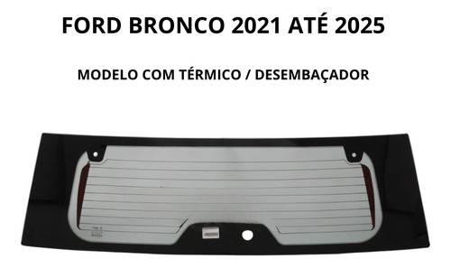 Vidro Traseiro Vigia Ford Bronco 2021 À 2025 Térmico