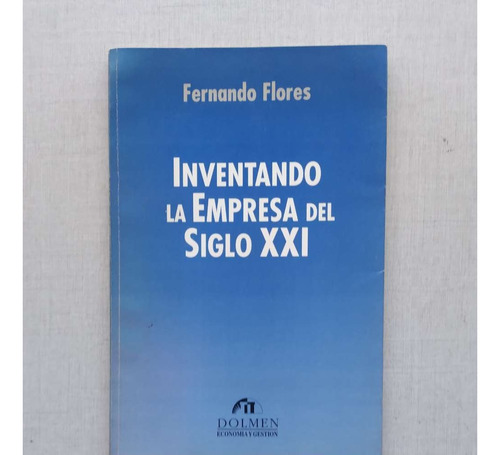 Inventando La Empresa Del Siglo Xxi Fernando Flores 1994