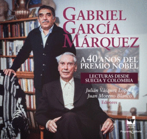 Libro Gabriel García Márquez A 40 Años Del Premio Nobel.