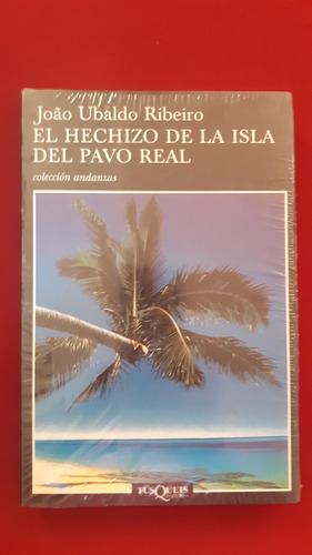 El Hechizo De La Isla Del Pavo Real. João Ubaldo Ribeiro