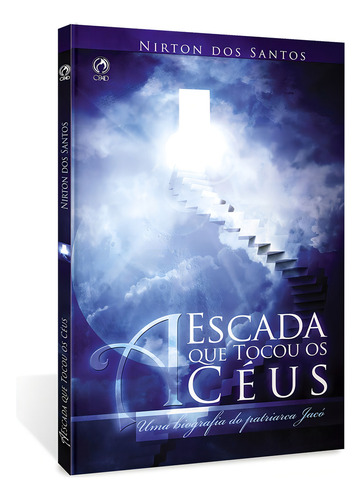 A escada que tocou os céus - Uma biografia do patriarca Jacó, de Santos, Nirton dos. Editorial CPAD, capa mole em português, 2011