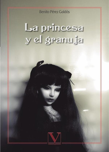 La princesa y el granuja, de Benito PÉREZ GALDÓS. Editorial Verbum, tapa blanda en español, 2020