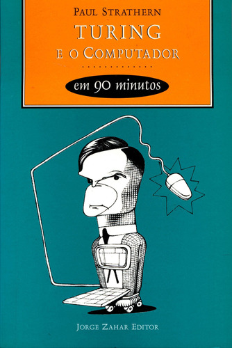 Turing e o computador em 90 minutos, de Strathern, Paul. Editora Schwarcz SA, capa mole em português, 2000