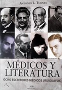 Medicos Y Literatura. Ocho Escritores Medicos Uruguayos