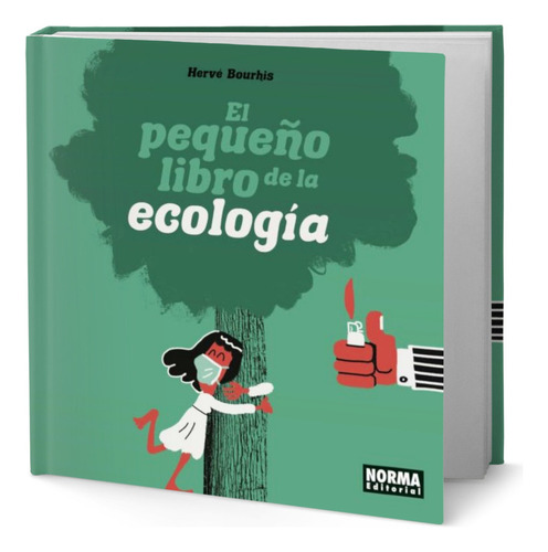 El Pequeño Libro De La Ecologia, De Herve Bourhis. Editorial S.a. Norma Editorial, Tapa Blanda En Español, 2022