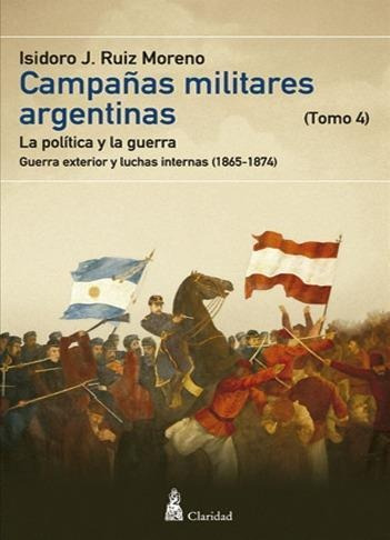 Campañas Militares Argentinas Tomo 4