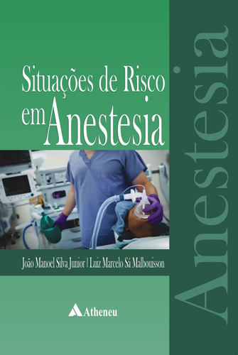 Situações de risco em anestesia, de Júnior, João Manoel Silva. Editora Atheneu Ltda, capa dura em português, 2012