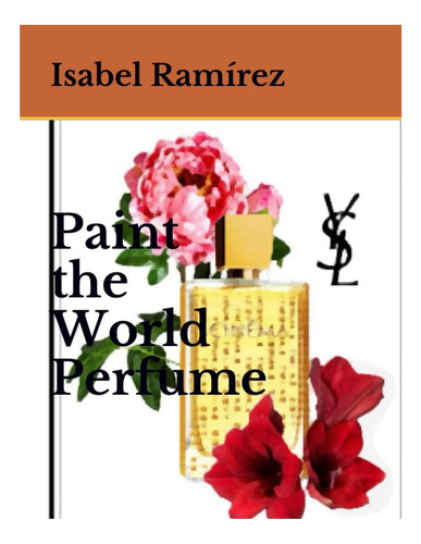 Libro: Paint The World Perfume (edición En Español)