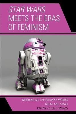 Libro Star Wars Meets The Eras Of Feminism : Weighing All...