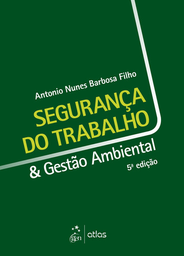Segurança do Trabalho & Gestão Ambiental, de Antonio Nunes Barbosa Filho. Editora Atlas Ltda., capa mole em português, 2018