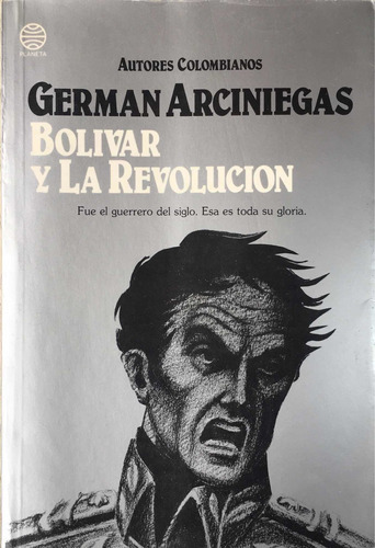 Bolívar Y La Revolución. Germán Arciniegas. Original.