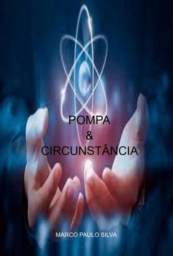 Pompa & Circunstância, De Marco Paulo Silva. Série Não Aplicável, Vol. 1. Editora Clube De Autores, Capa Mole, Edição 1 Em Português, 2022