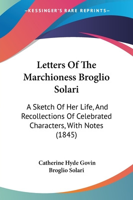 Libro Letters Of The Marchioness Broglio Solari: A Sketch...