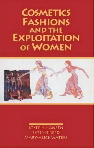 Cosmetics, Fashions And The Exploitation Of Women, De Evelyn Reed. Editorial Pathfinder Books Ltd, Tapa Blanda En Inglés