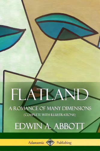 Flatland: A Romance Of Many Dimensions (complete With Illustrations), De Abbott, Edwin A.. Editorial Lulu Pr, Tapa Blanda En Inglés