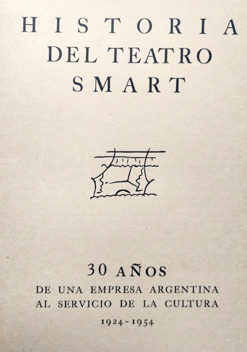 Historia Del Teatro Smart 30 Años De Una Empresa 1924 1954