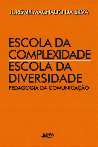 Escola Da Complexidade / Escola Da Diversidade: Pedagogia Da Comunicação, De Silva Da. Editora L±, Capa Mole Em Português, 2023