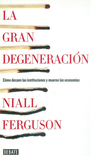 Niall Ferguson - La Gran Degeneracion