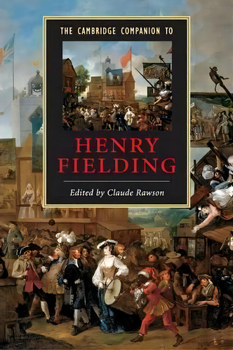 Cambridge Companions To Literature: The Cambridge Companion To Henry Fielding, De Claude Rawson. Editorial Cambridge University Press, Tapa Blanda En Inglés