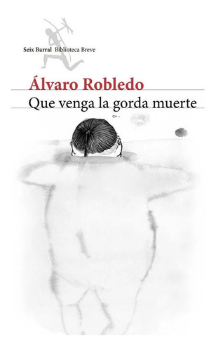 Que Venga La Gorda Muerte Álvaro Robledo