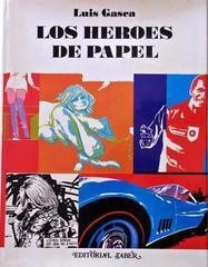 Luis Gasca Los Heroes De Papel Historia Del Comic