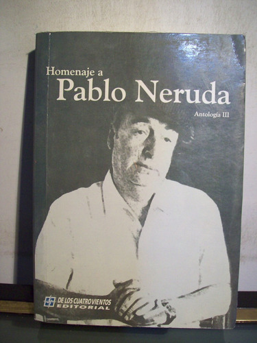 Adp Homenaje A Pablo Neruda Antologia 3 /ed De Los 4 Vientos