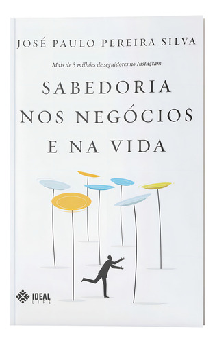 Sabedoria Nos Negócios E Na Vida, De José Paulo Pereira Silva. Editora Ideal Books, Capa Mole Em Português, 2022