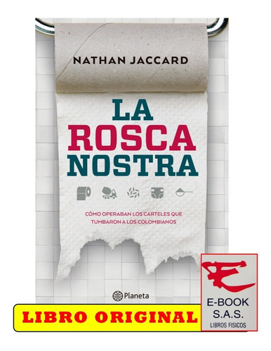 La Rosca Nostra Cómo Operaban Los Carteles Que Tumbaron Los Colombianos, De Vários. Editorial Planeta, Tapa Blanda, Edición Original En Español, 2016