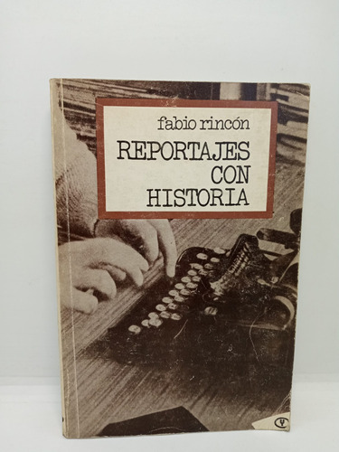 Reportajes Con Historia - Fabio Rincón - Historia