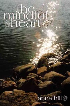 The Mindful Heart - Anna Hill (paperback)