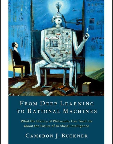 Libro: From Deep Learning To Rational Machines: What The His