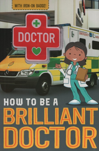 How To Be A Brilliant Doctor, De Collins, Jordan. Editorial Make Believe Ideas, Tapa Blanda En Inglés Internacional, 2017