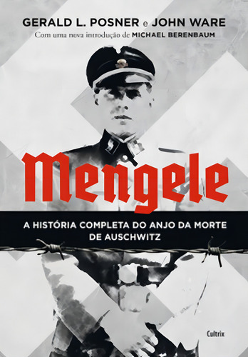 Mengele: A História Completa do Anjo da Morte de Auschwitz, de WARE, JOHN. Editorial Cultrix, tapa mole, edición 1ª edição - 2019 en português