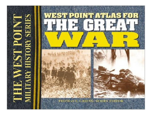 The West Point Atlas For The Great War - Thomas E. Gre. Eb16