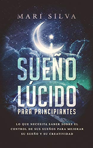 Sueño Lucido Para Principiantes: Lo Que Necesita Saber Sobre