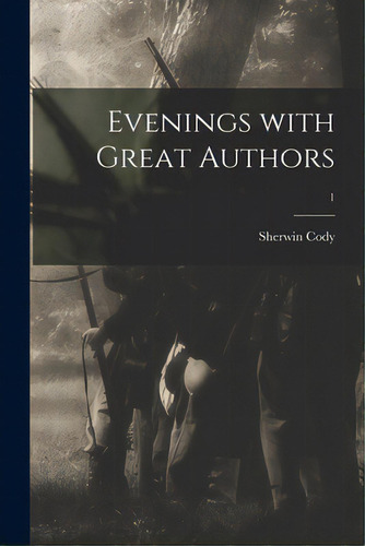 Evenings With Great Authors; 1, De Cody, Sherwin 1868-1959. Editorial Legare Street Pr, Tapa Blanda En Inglés