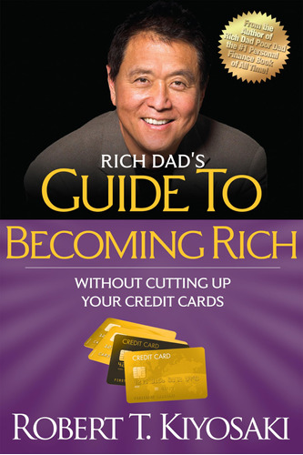 Book : Rich Dads Guide To Becoming Rich Without Cutting Up.