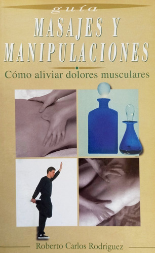 Guía Masajes Y Manipulaciones - R. Rodríguez Aliviar (Usado)
