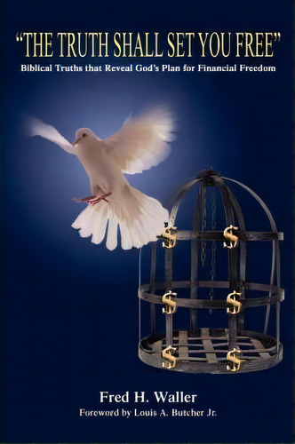 The Truth Shall Set You Free, De Fred H Waller. Editorial Iuniverse, Tapa Blanda En Inglés