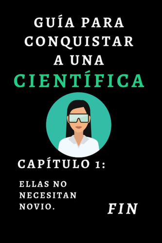 Libro: Guía Para Conquistar A Una Científica - Capítulo 1 El