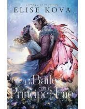 Un Baile Con El Príncipe De Los Fae - Elise Kova