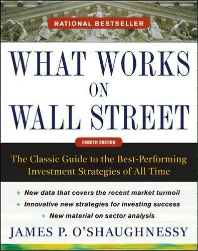 What Works On Wall Street, Fourth Edition: The Classic Guide To The Best-performing Investment St..., De James P. O'shaughnessy. Editorial Mcgraw-hill Education - Europe, Tapa Dura En Inglés