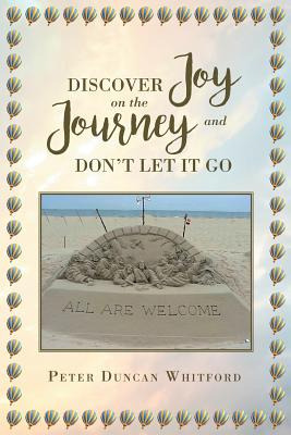 Libro Discover Joy On The Journey And Don't Let It Go - W...